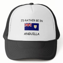I'd rather be in Anguilla Trucker Hat
