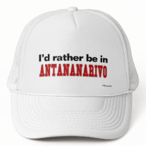 I'd Rather Be In Antananarivo Trucker Hat