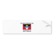 I'd rather be in Antigua Bumper Sticker