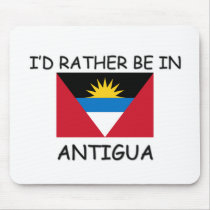 I'd rather be in Antigua mousepads by flagshirt I'd rather be in Antigua mousepads