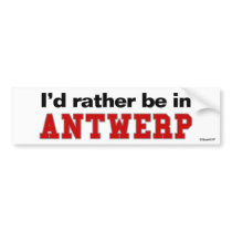 I'd Rather Be In Antwerp Bumper Sticker