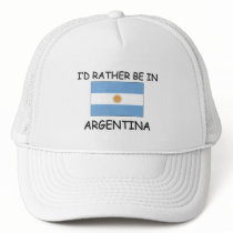 I'd rather be in Argentina Trucker Hats