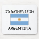 I'd rather be in Argentina Mouse Mats