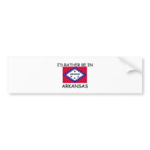 I'd rather be in Arkansas Bumper Sticker