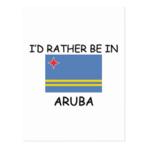 I'd rather be in Aruba Post Cards