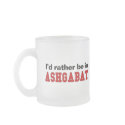 I'd Rather Be In Ashgabat mugs by Rep_Yo_City I'd Rather Be In Ashgabat mugs