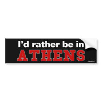 I'd Rather Be In Athens Bumper Stickers