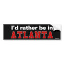 I'd Rather Be In Atlanta bumper stickers by Rep_Yo_City I'd Rather Be In Atlanta bumper stickers