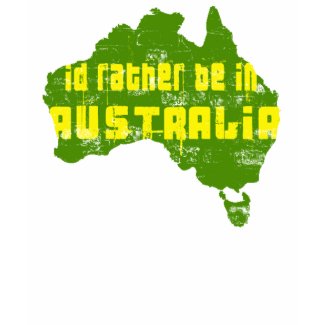 Id rather be in Australia Aussies gifts shirt