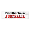 I'd Rather Be In Australia bumper stickers by Rep_Yo_City I'd Rather Be In Australia bumper stickers