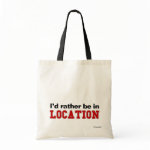 I'd Rather Be In... tote bags