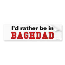 I'd Rather Be In Baghdad bumper stickers