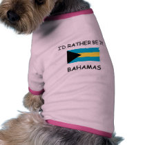 I'd rather be in Bahamas pet clothing by flagshirt I'd rather be in Bahamas pet clothing