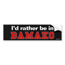 I'd Rather Be In Bamako bumper stickers by Rep_Yo_City I'd Rather Be In Bamako bumper stickers