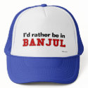 I'd Rather Be In Banjul hats