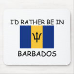 I'd rather be in Barbados Mouse Pad