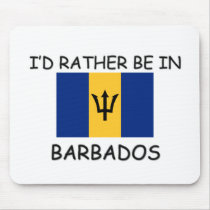 I'd rather be in Barbados Mouse Pad