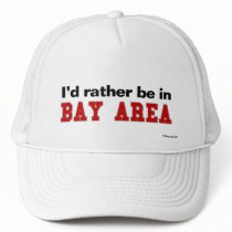 I'd Rather Be In Bay Area hats