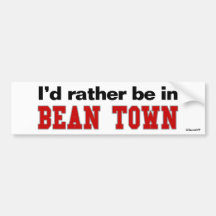 I'd Rather Be In Bean Town Bumper Sticker