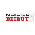 I'd Rather Be In Beirut bumper stickers by Rep_Yo_City I'd Rather Be In Beirut bumper stickers
