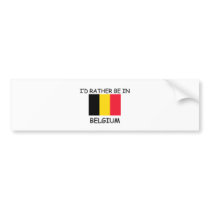 I'd rather be in Belgium bumper stickers by flagshirt I'd rather be in Belgium bumper stickers