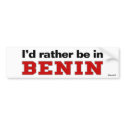 I'd Rather Be In Benin bumper stickers by Rep_Yo_City I'd Rather Be In Benin bumper stickers