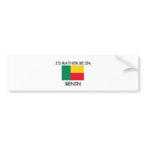 I'd rather be in Benin bumper stickers
