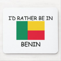 I'd rather be in Benin mousepads by flagshirt I'd rather be in Benin mousepads