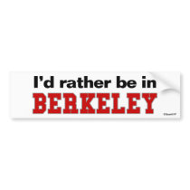 I'd Rather Be In Berkeley Bumper Stickers