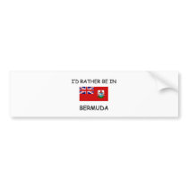 I'd rather be in Bermuda Bumper Stickers