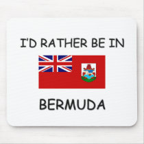 I'd rather be in Bermuda Mouse Pad