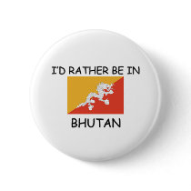 I'd rather be in Bhutan Pins