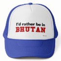 I'd Rather Be In Bhutan hats by Rep_Yo_City I'd Rather Be In Bhutan hats