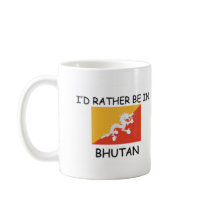 I'd rather be in Bhutan Mugs