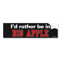 I'd Rather Be In Big Apple Bumper Sticker