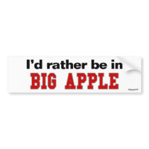 I'd Rather Be In Big Apple Bumper Stickers