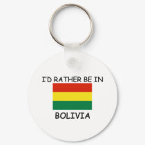 I'd rather be in Bolivia keychains