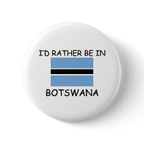 I'd rather be in Botswana buttons by flagshirt I'd rather be in Botswana buttons