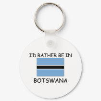I'd rather be in Botswana keychains by flagshirt I'd rather be in Botswana keychains