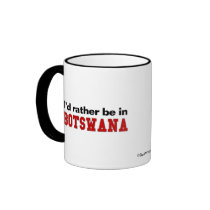 I'd Rather Be In Botswana mugs