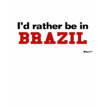I'd Rather Be In Brazil t-shirts by Rep_Yo_City I'd Rather Be In Brazil t-shirts