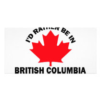 I'd Rather Be in British Columbia photo cards by bartstshirts I'd Rather Be in British Columbia photo cards
