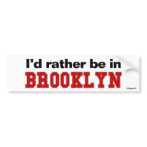 I'd Rather Be In Brooklyn bumper stickers by Rep_Yo_City I'd Rather Be In Brooklyn bumper stickers