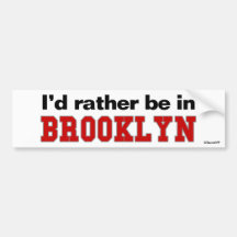 I'd Rather Be In Brooklyn Bumper Stickers