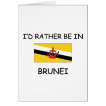 I'd rather be in Brunei cards by flagshirt I'd rather be in Brunei cards
