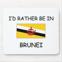 I'd rather be in Brunei mousepads