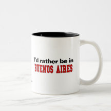 I'd Rather Be In Buenos Aires Mug