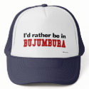 I'd Rather Be In Bujumbura hats by Rep_Yo_City I'd Rather Be In Bujumbura hats