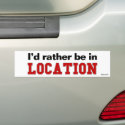 I'd Rather Be In... bumper stickers by Rep_Yo_City I'd Rather Be In... bumper stickers