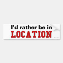 I'd Rather Be In... Bumper Sticker